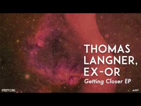 Thomas Langner, Ex-Or - Getting Closer (Original Mix)