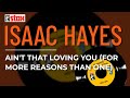 Isaac Hayes - A'int That Loving You (For More Reasons Than One) (Official Audio)