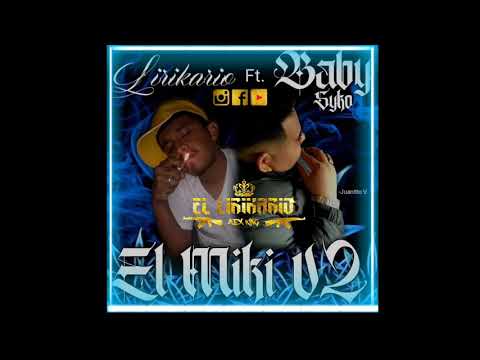 El Miki V2 El Lirikario (Ft. Baby Syko)