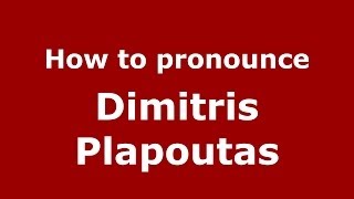 How to pronounce Dimitris Plapoutas