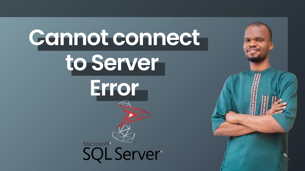Cannot Connect to Server Error on Microsoft SQL Server (For Absolute Beginners)