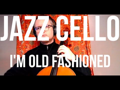Jazz Cello: Jordan Schug -  I'm Old Fashioned