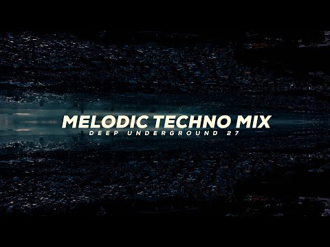 DEEP UNDERGROUND 27 - AHMET KILIC (Melodic Techno Mix)