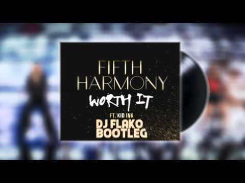 Fifth Harmony - Worth It (DJ FLAKO Bootleg)