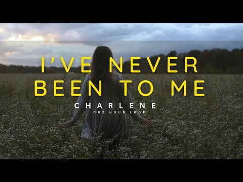 1 HOUR LOOP | I'VE NEVER BEEN TO ME - CHARLENE