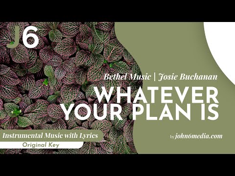 Bethel Music feat Josie Buchanan | Whatever Your Plan Is Instrumental Music with Lyrics Original Key