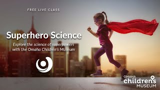 Varsity Tutors' StarCourse - Superhero Science! Presented by Omaha Children's Museum