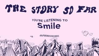 The Story So Far &quot;Smile&quot;