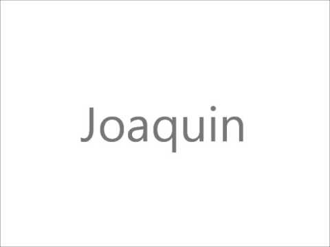 How to Pronounce Joaquin