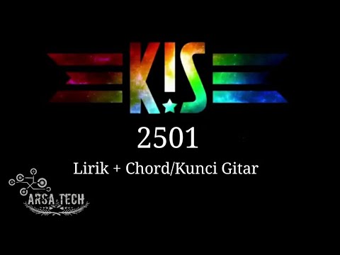 KIS BAND - 2501 || (Lirik+Chord/Kunci Gitar)