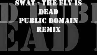 SWAT - The Fly Is Dead (Public Domain Remix)