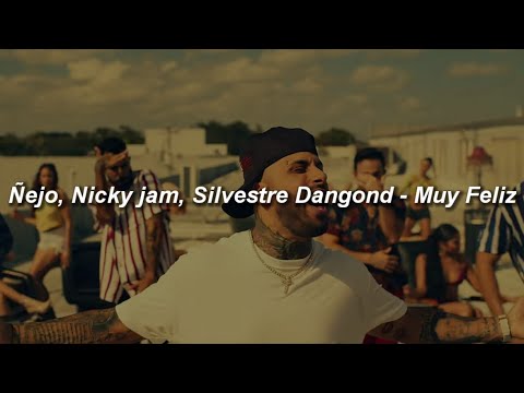 Ñejo, Nicky Jam, Silvestre Dangond - Muy Feliz Remix 🔥|| LETRA