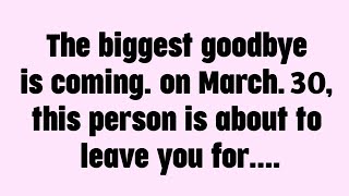 🌈Today god messag || The biggest goodbye is coming. On March. 25, this.... || #god #godmessage
