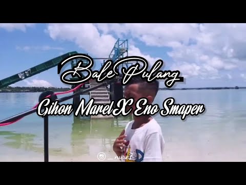 ANGIN DATANG KASIH KABAR🎶|| BALE PULANG - GIHON MAREL X ENO SMAPER