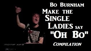 Bo Burnham | Make the Single Ladies Say &#39;Oh Bo&#39; | Compilation