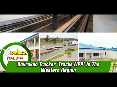 Kokrokoo Tracker ‘Tracks NPP’ In The Western Region