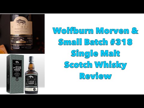 Wolfburn Morven and Small Batch #318 SIngle Malt Scotch Whisky Reviews