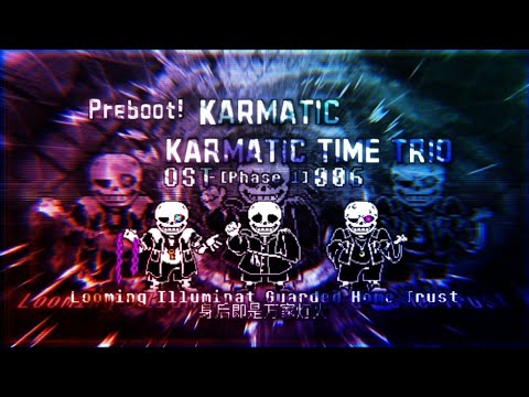 Preboot! Karmatic Karmatic Time Trio OST: 006 [Phase 1] - Looming Illuminat Guarded Home Trust 