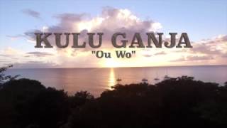 Ou Wo ¤ 2017 ¤ Kulu Ganja Official videoclip ¤¤ RNU Empire Production