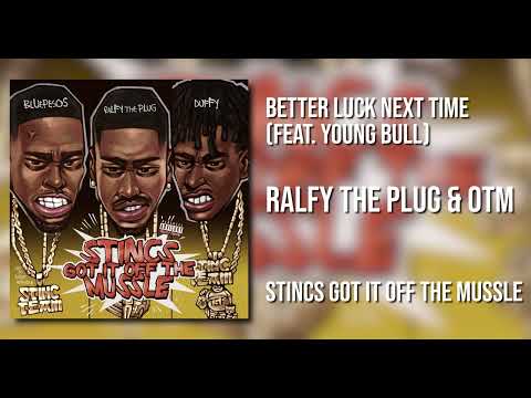 Ralfy The Plug & OTM - Better Luck Next Time (Feat. Young Bull) [Official Audio]