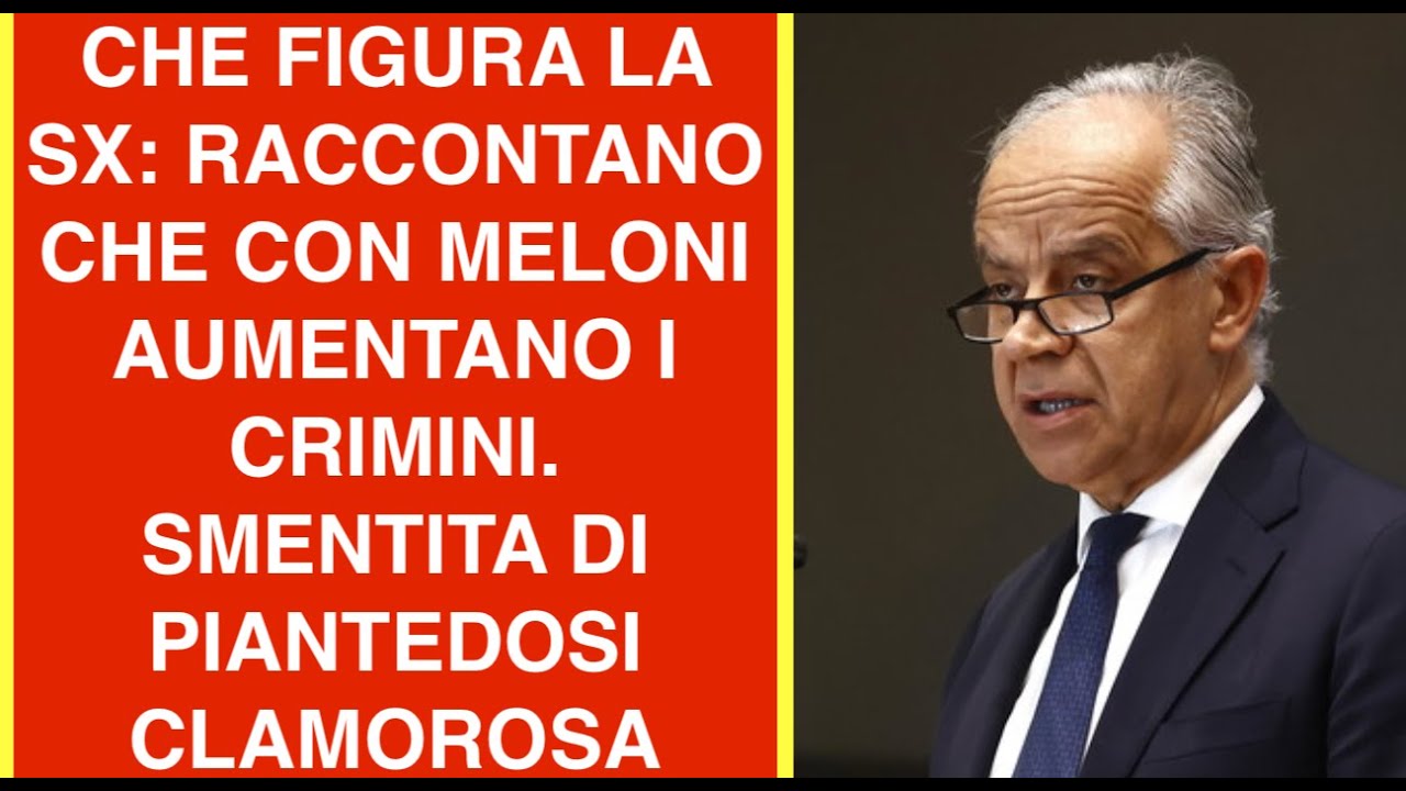 CHE FIGURA LA SX: RACCONTANO CHE CON MELONI AUMENTANO I CRIMINI. SMENTITA DI PIANTEDOSI CLAMOROSA