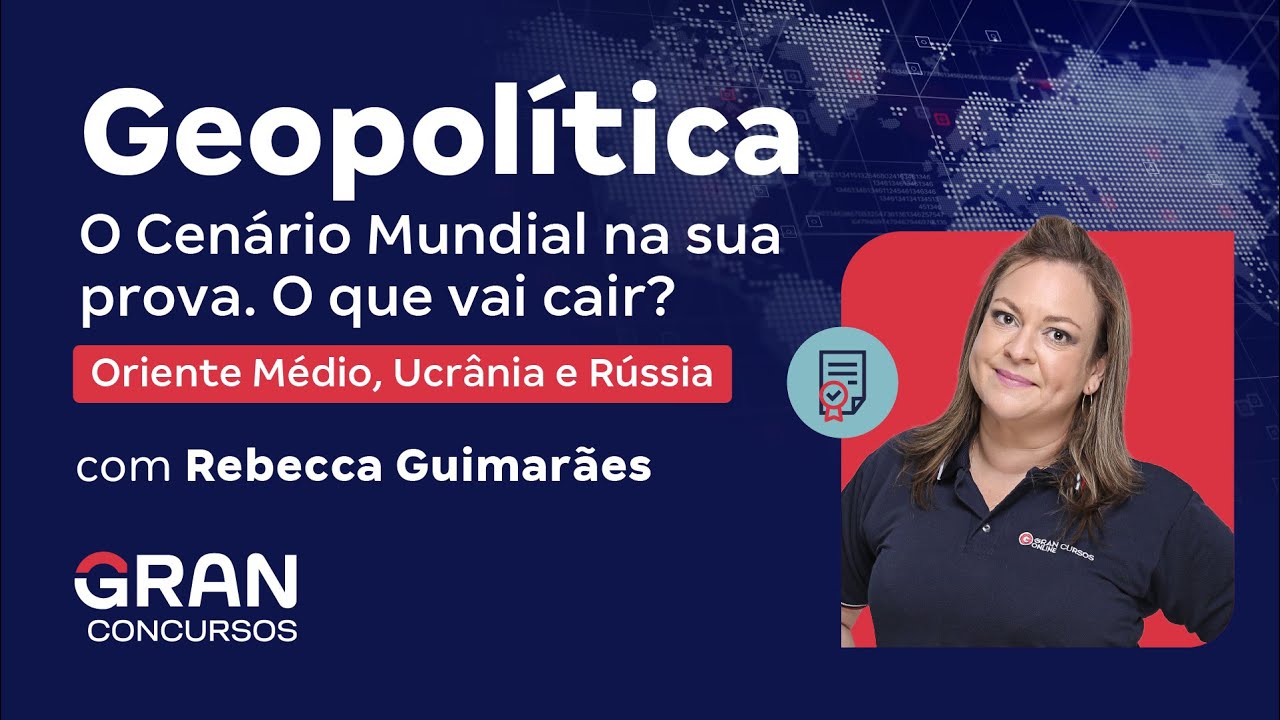 Geopolítica - O Cenário Mundial na sua prova - O que vai cair? Com Rebecca Guimarães