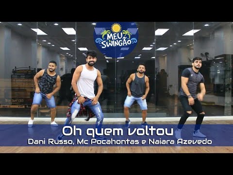 Oh quem voltou - Dani Russo ,Mc Pocahontas & Naiara Azevedo - Coreografia - Meu Swingão.