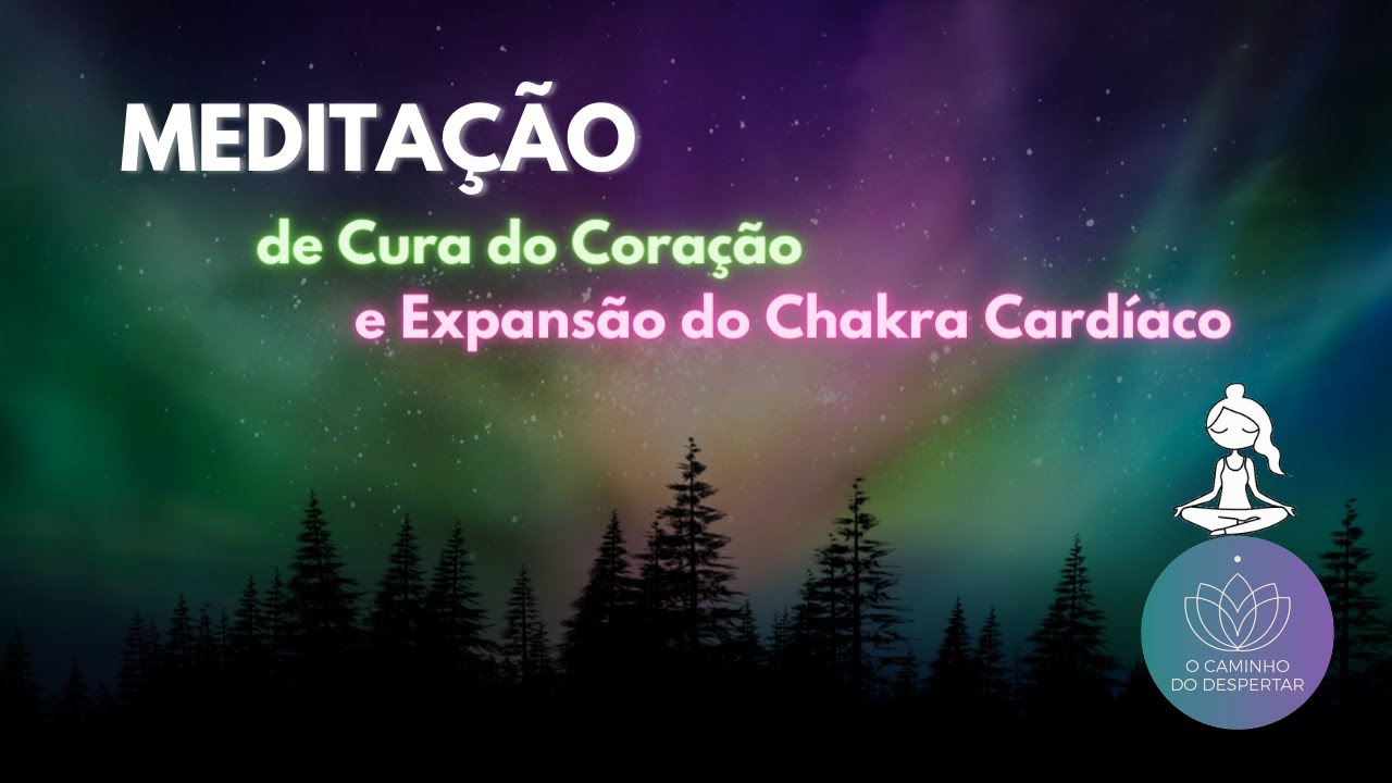 Meditação de Cura do Coração e Expansão do Chakra Cardíaco