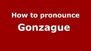 How to pronounce Gonzague 