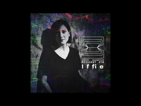 Iffie - Spazio Magnetico Podcast 016