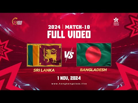 Hong Kong Sixes 2024 Match 10 (Sri Lanka Vs Bangladesh)