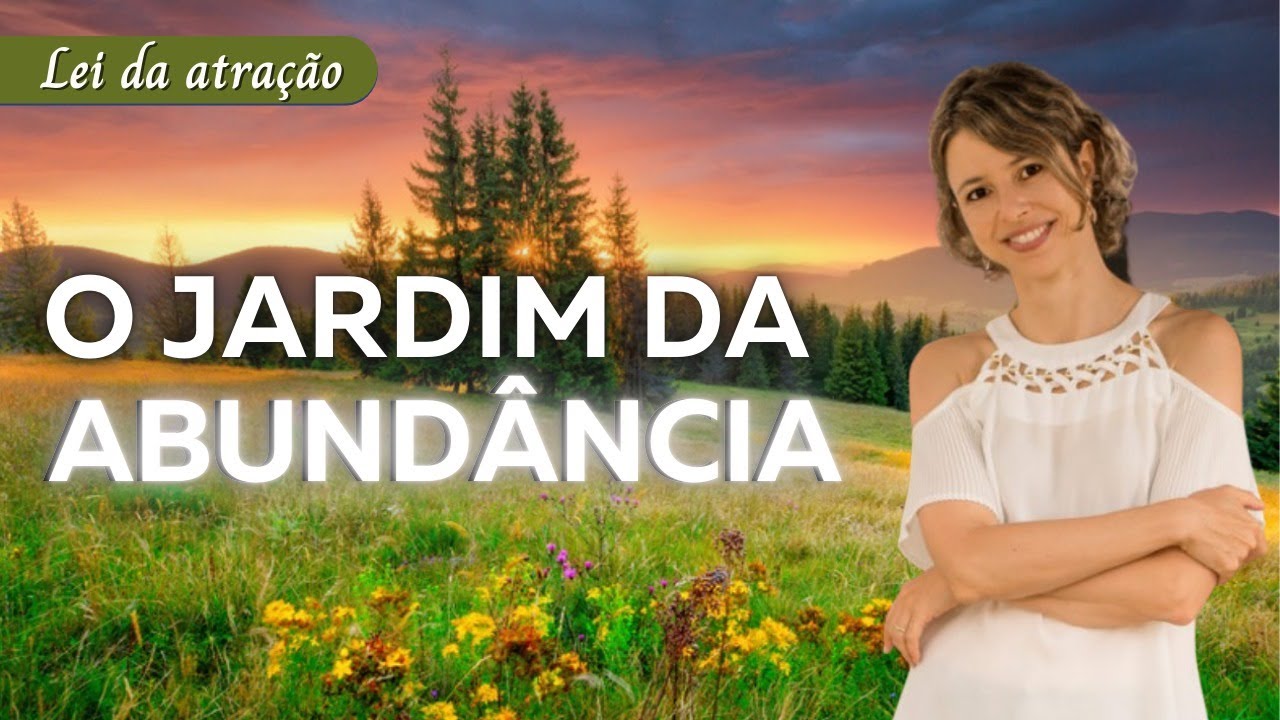O jardim da abundância  | História da Lei da atração para te ajudar a manifestar