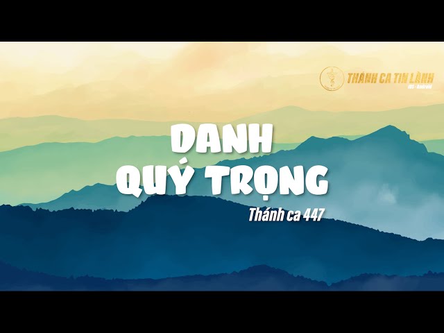 THÁNH CA 447 | DANH QUÝ TRỌNG | KARAOKE THÁNH CA TIN LÀNH