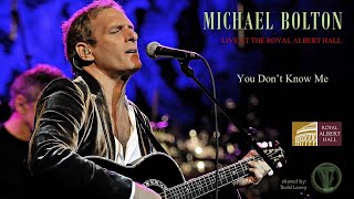 Michael Bolton - &quot;You Don&#39;t Know Me&quot; (Live At The Royal Albert Hall)