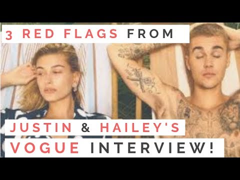 RED FLAGS: Love Lessons From Justin Bieber & Hailey Baldwin's Marriage & Vogue Interview Video