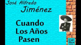 José Alfredo Jiménez: Cuando los Años Pasen.