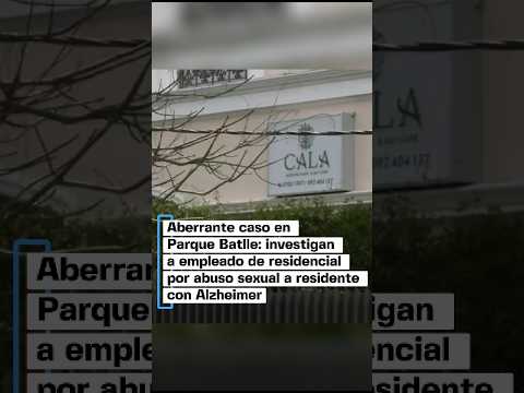 Residencial de Parque Batlle: investigan a empleado por presunto abuso a un abuelo con Alzheimer