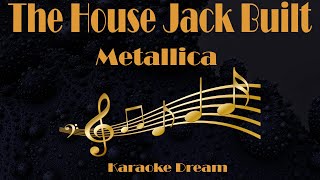 Metallica &quot;The House Jack Built&quot; Karaoke