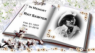 Ray Sawyer  ~ &quot;Our Tribute&quot;