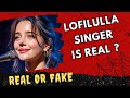 Lofilulla Singer Real Or Fake Lofilulla Singer Real Name Lofilulla Singer Biography Reality