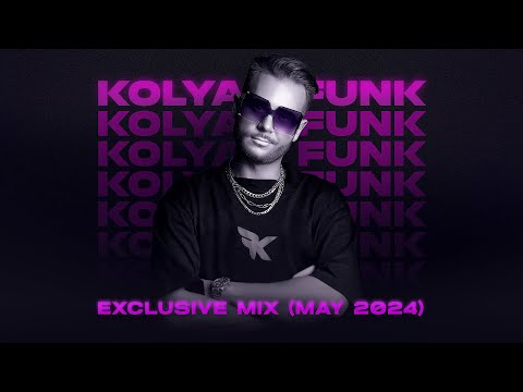 Kolya Funk - Exclusive Mix (May 2024)