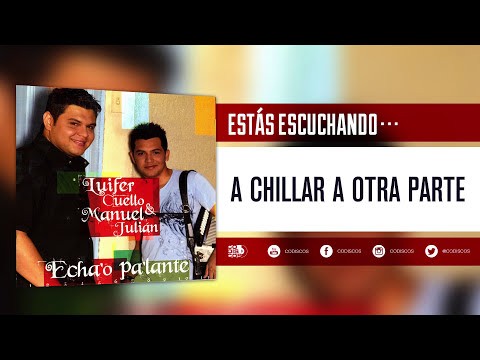 A Chillar A Otra Parte, Luifer Cuello Y Manuel Julián - Audio