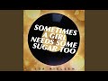 "Sometimes A Girl Needs Some Sugar Too"