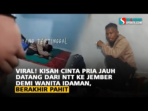 Viral! Kisah Cinta Pria Jauh Datang dari NTT ke Jember Demi Wanita Idaman, Berakhir Pahit