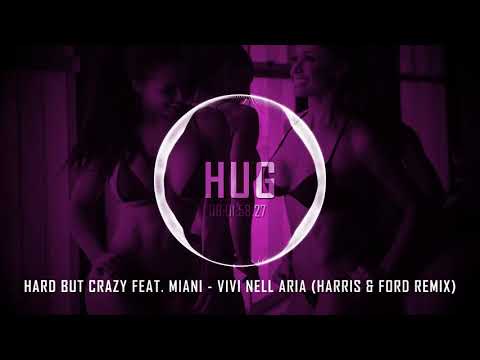 Hard But Crazy feat. Miani - Vivi Nell Aria (Harris & Ford Remix)
