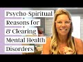 7 Days of Healing | Psycho-Spiritual Reasons For and Clearing Mental Health Disorders