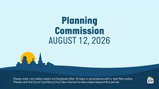 City of Lynchburg Planning Commission Meeting 8-12-2026