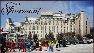 Fairmont Tremblant : luxury hotel in Mont-Tremblant, close to Tremblant ski slop