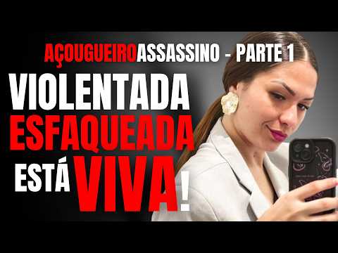 PARTE 1 - VIOLENTADA, ESFAQUEADA PELO AÇOUGUEIRO ASSASSINO, MAS ESTÁ VIVA! - ENTREVISTA COM THAYNARA