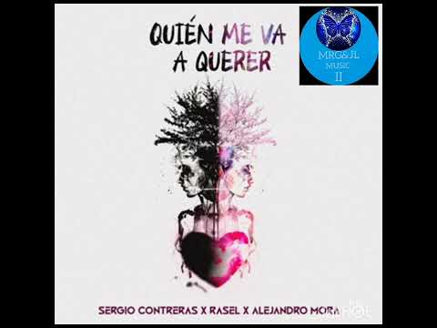 Quién me va a querer - ( Sergio Contreras x asel x Alejandro mora )